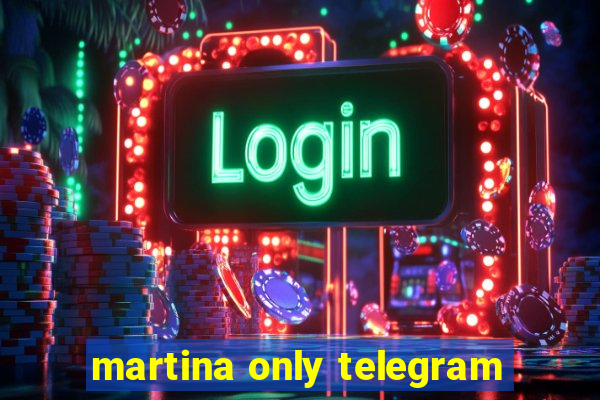 martina only telegram